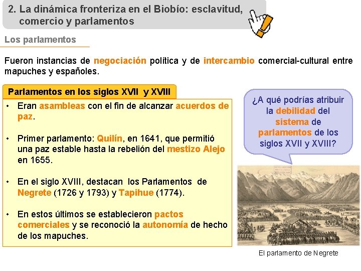 2. La dinámica fronteriza en el Biobío: esclavitud, comercio y parlamentos Los parlamentos Fueron