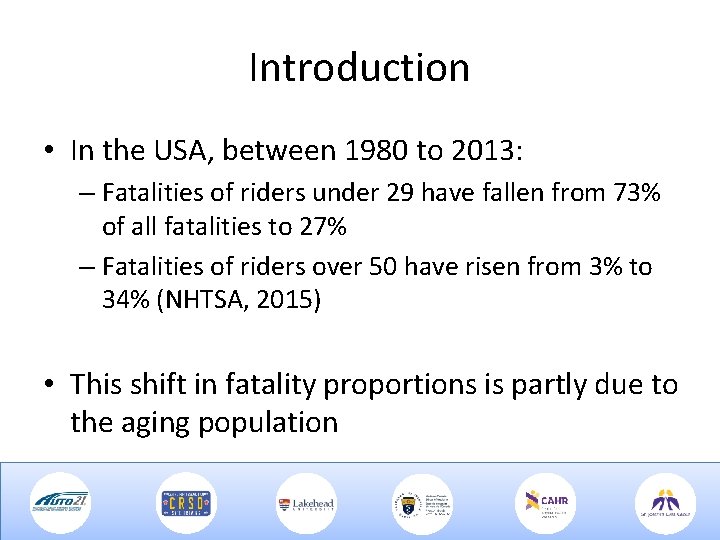 Introduction • In the USA, between 1980 to 2013: – Fatalities of riders under