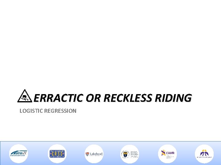 ERRACTIC OR RECKLESS RIDING LOGISTIC REGRESSION 