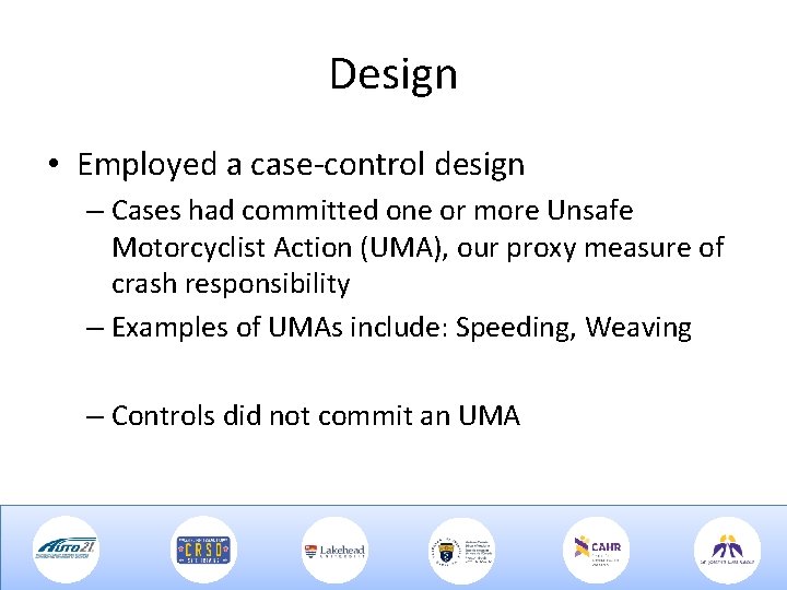 Design • Employed a case-control design – Cases had committed one or more Unsafe