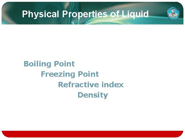 Physical Properties of Liquid Boiling Point Freezing Point Refractive index Density 