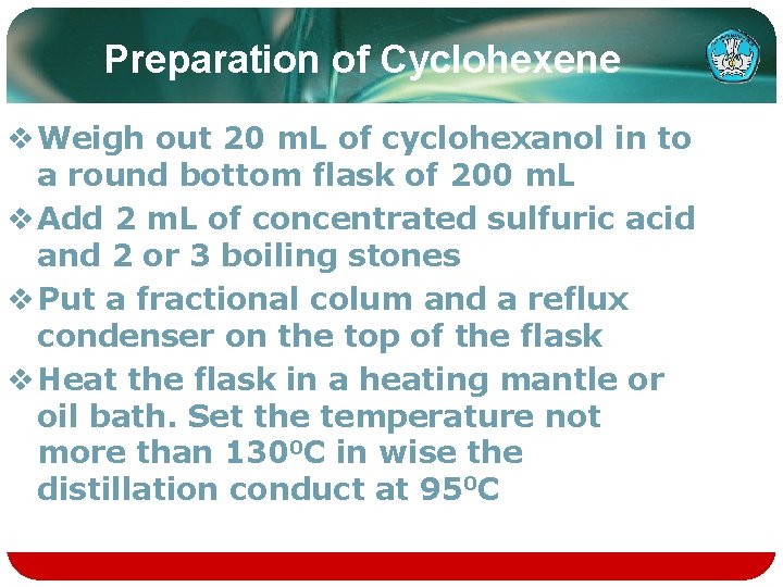 Preparation of Cyclohexene v Weigh out 20 m. L of cyclohexanol in to a