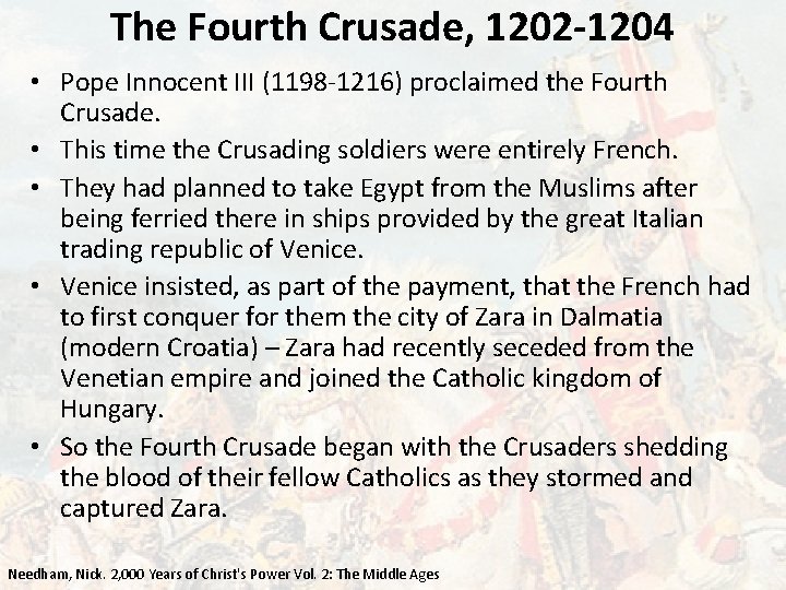 The Fourth Crusade, 1202 -1204 • Pope Innocent III (1198 -1216) proclaimed the Fourth