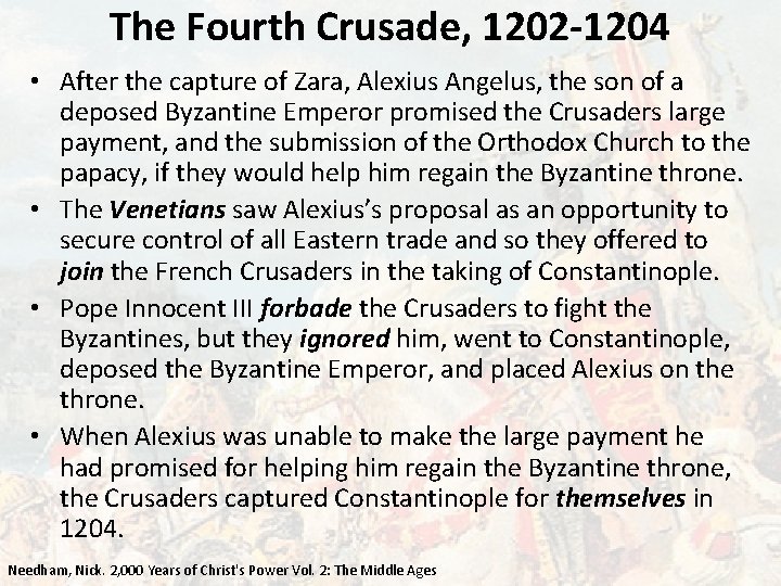 The Fourth Crusade, 1202 -1204 • After the capture of Zara, Alexius Angelus, the