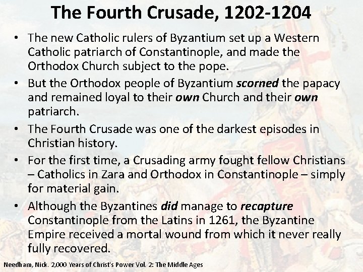 The Fourth Crusade, 1202 -1204 • The new Catholic rulers of Byzantium set up