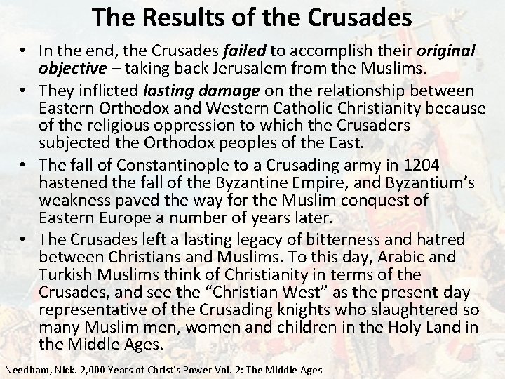 The Results of the Crusades • In the end, the Crusades failed to accomplish