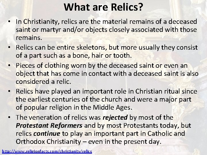 What are Relics? • In Christianity, relics are the material remains of a deceased