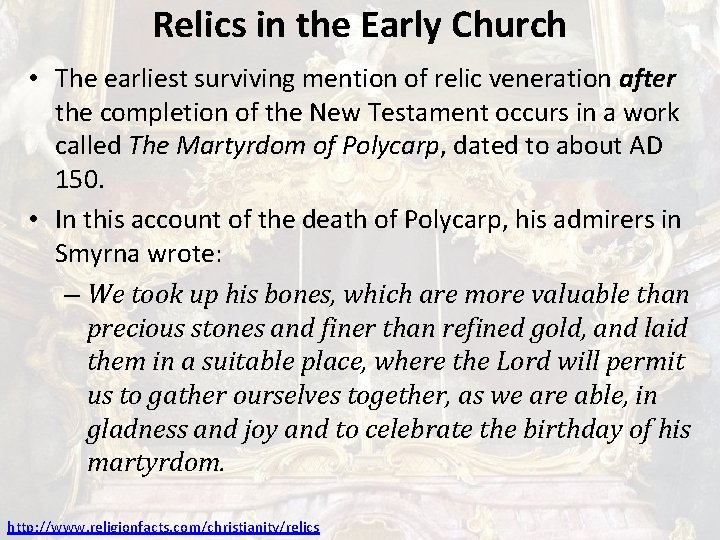 Relics in the Early Church • The earliest surviving mention of relic veneration after