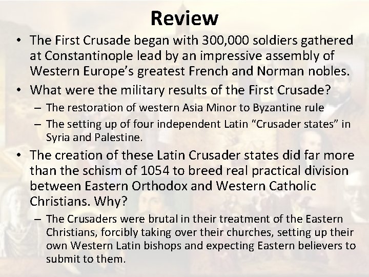 Review • The First Crusade began with 300, 000 soldiers gathered at Constantinople lead
