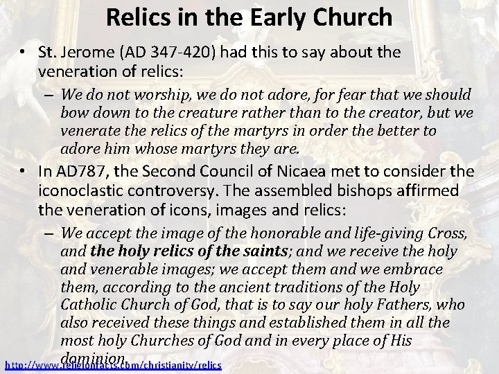 Relics in the Early Church • St. Jerome (AD 347 -420) had this to