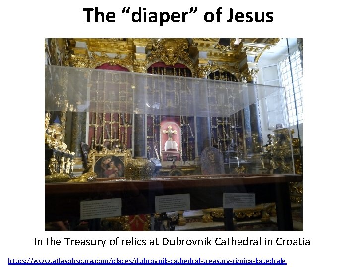 The “diaper” of Jesus In the Treasury of relics at Dubrovnik Cathedral in Croatia