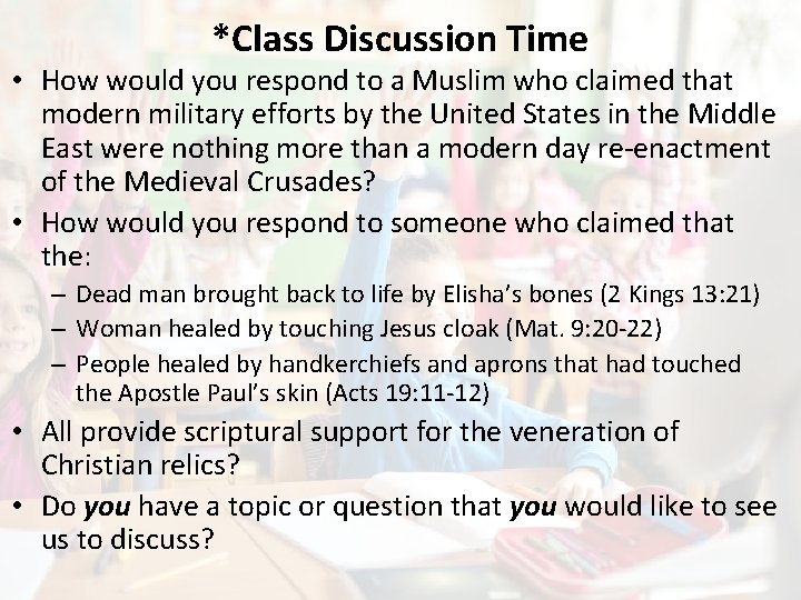 *Class Discussion Time • How would you respond to a Muslim who claimed that