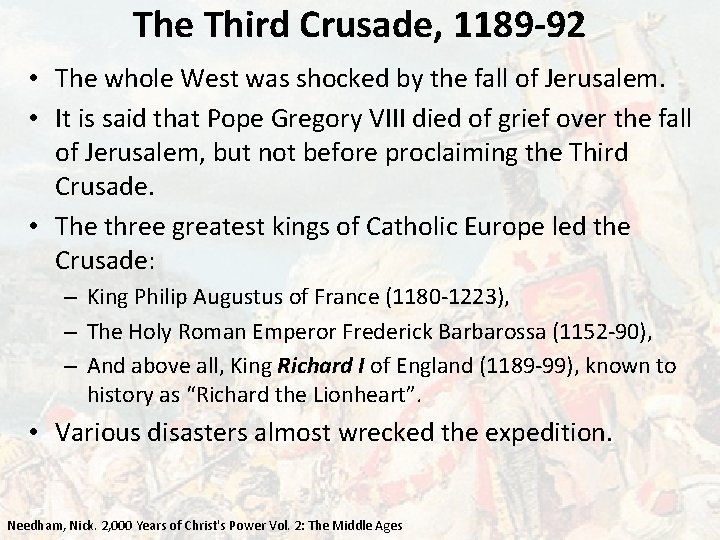 The Third Crusade, 1189 -92 • The whole West was shocked by the fall