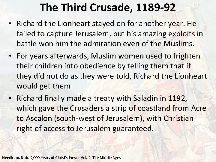 The Third Crusade, 1189 -92 • Richard the Lionheart stayed on for another year.