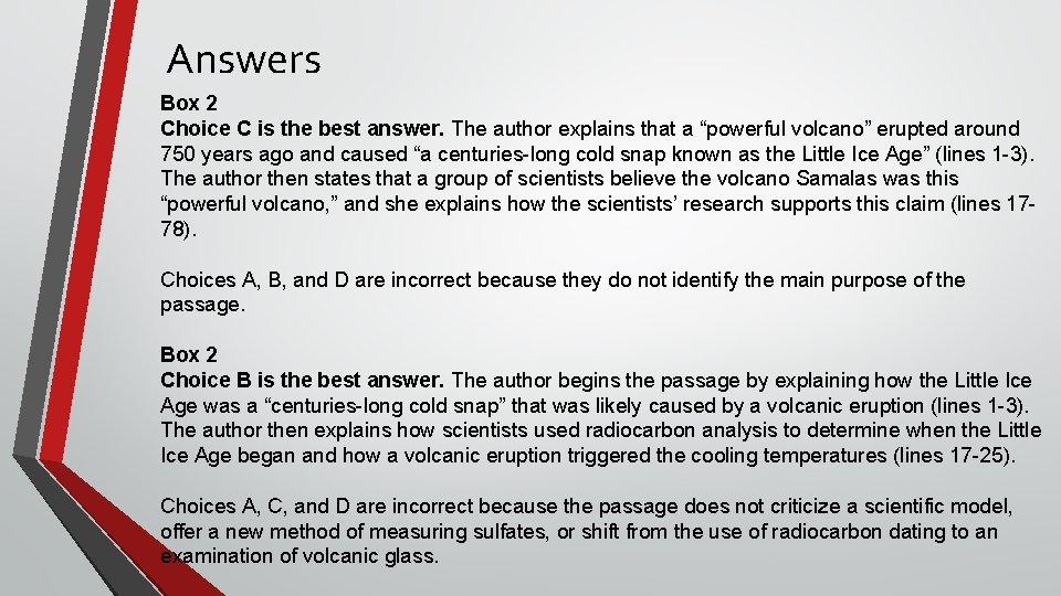 Answers Box 2 Choice C is the best answer. The author explains that a