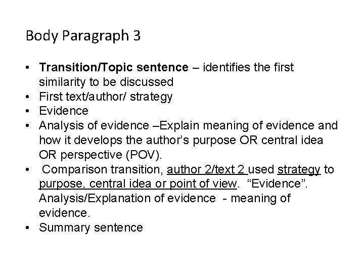 Body Paragraph 3 • Transition/Topic sentence – identifies the first similarity to be discussed