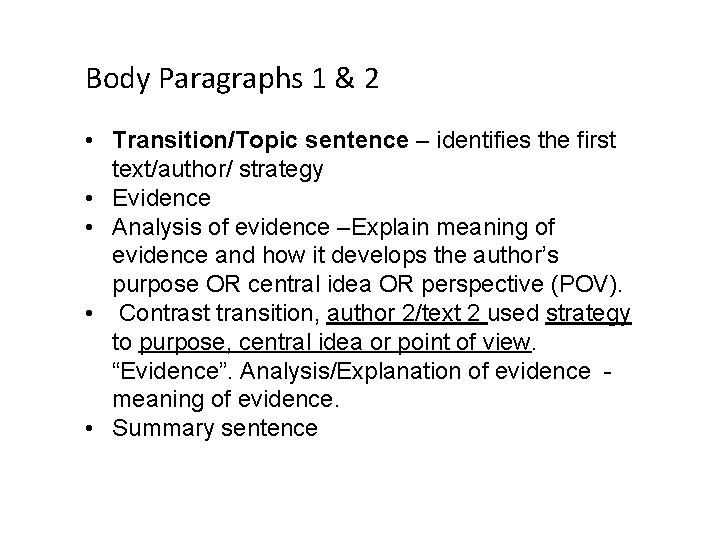Body Paragraphs 1 & 2 • Transition/Topic sentence – identifies the first text/author/ strategy