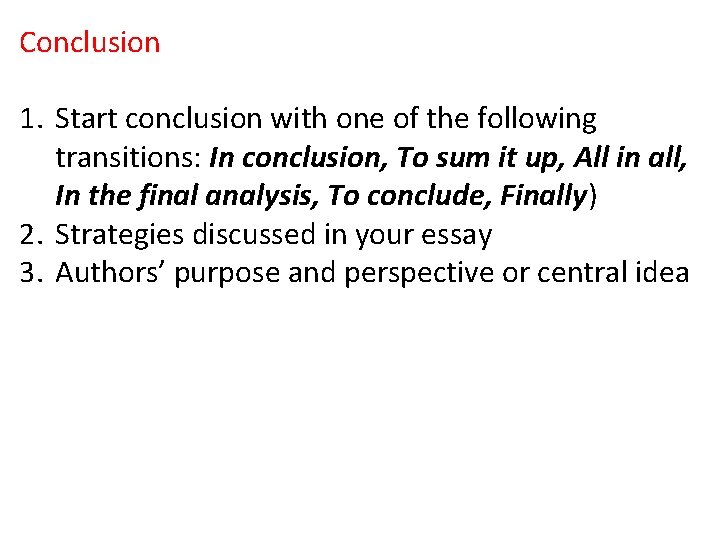 Conclusion 1. Start conclusion with one of the following transitions: In conclusion, To sum