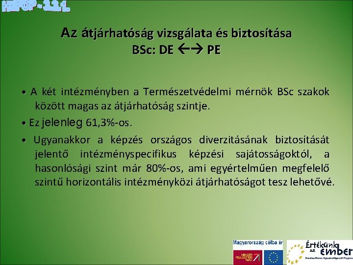 Az átjárhatóság vizsgálata és biztosítása BSc: DE PE A két intézményben a Természetvédelmi mérnök