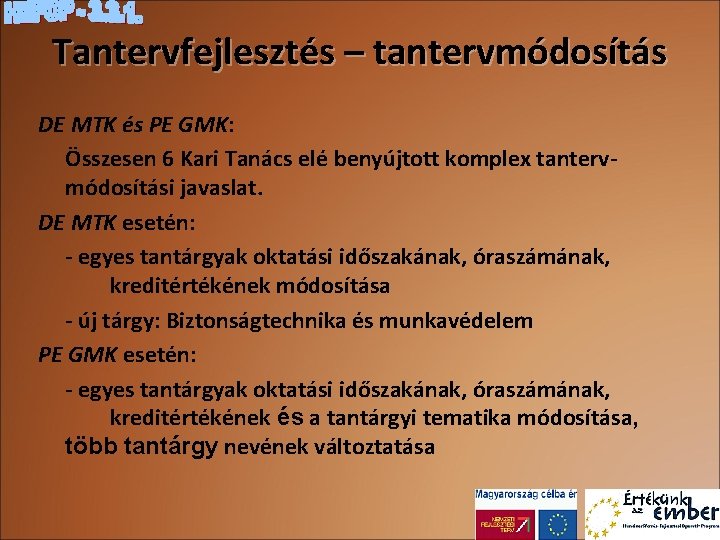 Tantervfejlesztés – tantervmódosítás DE MTK és PE GMK: Összesen 6 Kari Tanács elé benyújtott