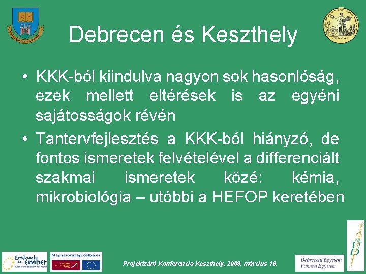 Debrecen és Keszthely • KKK-ból kiindulva nagyon sok hasonlóság, ezek mellett eltérések is az