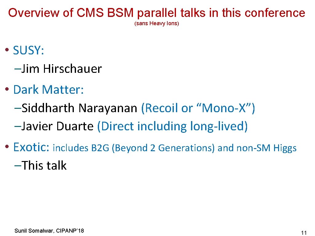 Overview of CMS BSM parallel talks in this conference (sans Heavy Ions) • SUSY: