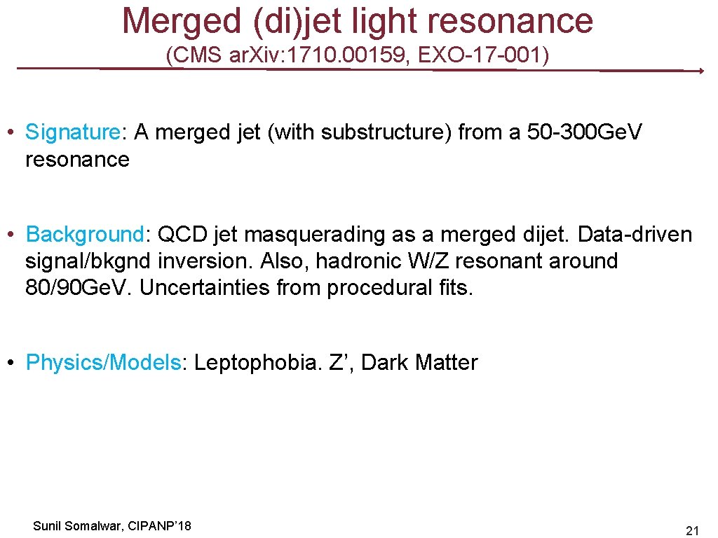 Merged (di)jet light resonance (CMS ar. Xiv: 1710. 00159, EXO-17 -001) • Signature: A