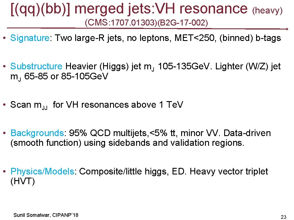 [(qq)(bb)] merged jets: VH resonance (heavy) (CMS: 1707. 01303)(B 2 G-17 -002) • Signature: