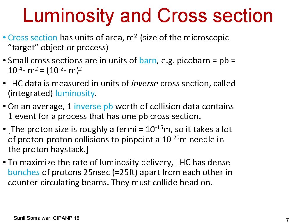 Luminosity and Cross section • Cross section has units of area, m 2 (size