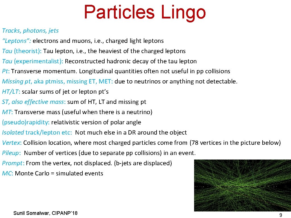 Particles Lingo Tracks, photons, jets “Leptons”: electrons and muons, i. e. , charged light