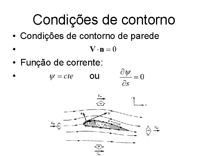 Condições de contorno • Condições de contorno de parede • • Função de corrente: