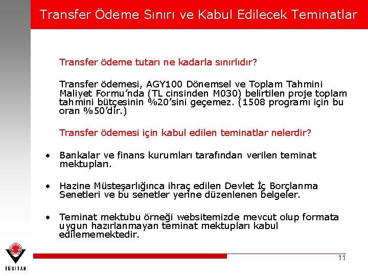 Transfer Ödeme Sınırı ve Kabul Edilecek Teminatlar Transfer ödeme tutarı ne kadarla sınırlıdır? Transfer