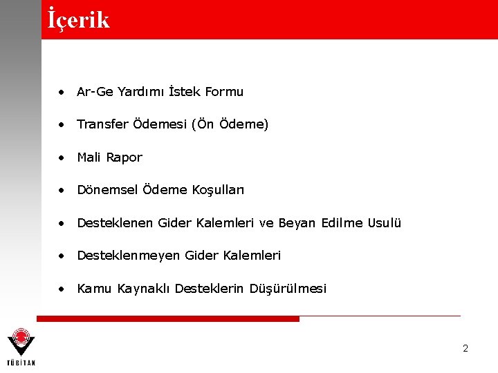 İçerik • Ar-Ge Yardımı İstek Formu • Transfer Ödemesi (Ön Ödeme) • Mali Rapor