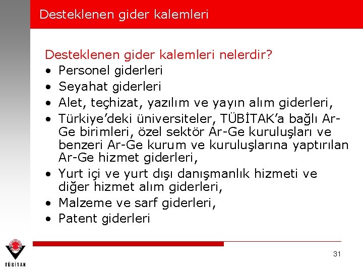 Desteklenen gider kalemleri nelerdir? • Personel giderleri • Seyahat giderleri • Alet, teçhizat, yazılım
