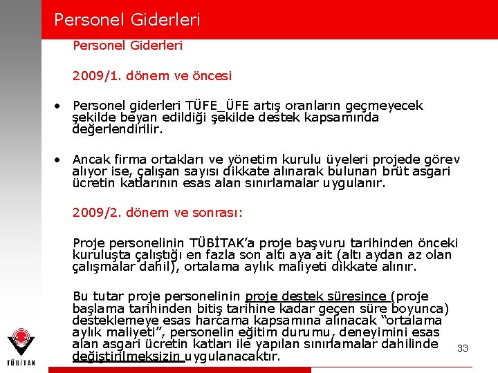 Personel Giderleri 2009/1. dönem ve öncesi • Personel giderleri TÜFE_ÜFE artış oranların geçmeyecek şekilde