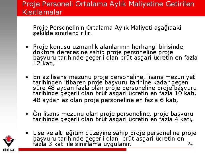 Proje Personeli Ortalama Aylık Maliyetine Getirilen Kısıtlamalar Proje Personelinin Ortalama Aylık Maliyeti aşağıdaki şekilde