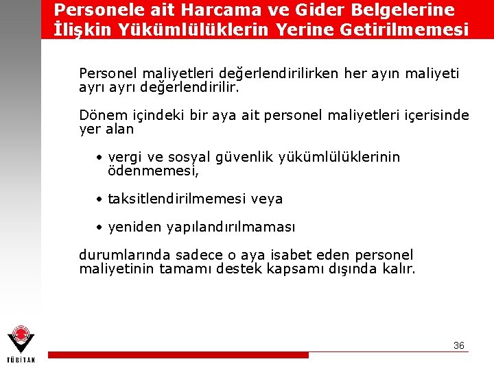 Personele ait Harcama ve Gider Belgelerine İlişkin Yükümlülüklerin Yerine Getirilmemesi Personel maliyetleri değerlendirilirken her