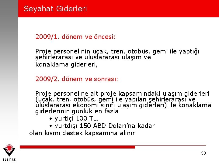 Seyahat Giderleri 2009/1. dönem ve öncesi: Proje personelinin uçak, tren, otobüs, gemi ile yaptığı