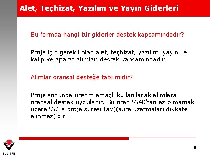 Alet, Teçhizat, Yazılım ve Yayın Giderleri Bu formda hangi tür giderler destek kapsamındadır? Proje