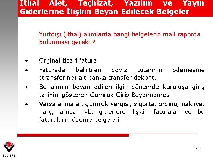 İthal Alet, Teçhizat, Yazılım ve Yayın Giderlerine İlişkin Beyan Edilecek Belgeler Yurtdışı (ithal) alımlarda