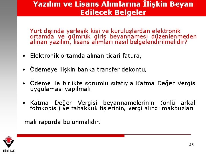 Yazılım ve Lisans Alımlarına İlişkin Beyan Edilecek Belgeler Yurt dışında yerleşik kişi ve kuruluşlardan