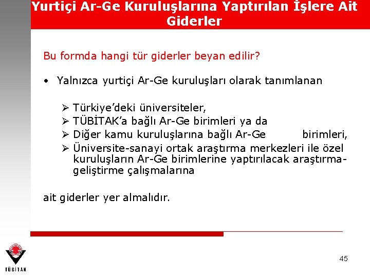 Yurtiçi Ar-Ge Kuruluşlarına Yaptırılan İşlere Ait Giderler Bu formda hangi tür giderler beyan edilir?