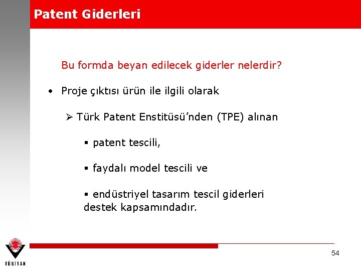 Patent Giderleri Bu formda beyan edilecek giderler nelerdir? • Proje çıktısı ürün ile ilgili