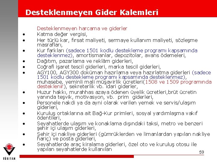 Desteklenmeyen Gider Kalemleri • • • Desteklenmeyen harcama ve giderler Katma değer vergisi, Her