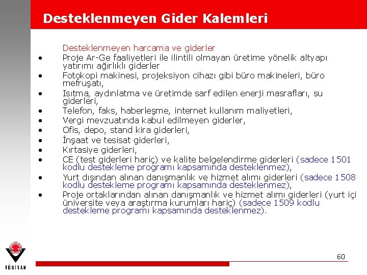 Desteklenmeyen Gider Kalemleri • • • Desteklenmeyen harcama ve giderler Proje Ar-Ge faaliyetleri ile