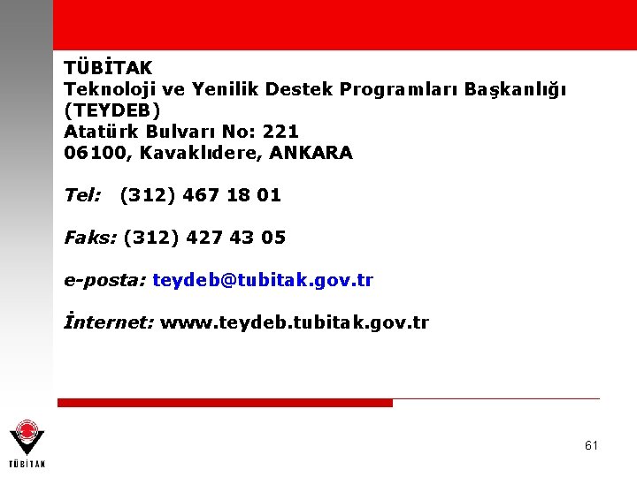 TÜBİTAK Teknoloji ve Yenilik Destek Programları Başkanlığı (TEYDEB) Atatürk Bulvarı No: 221 06100, Kavaklıdere,