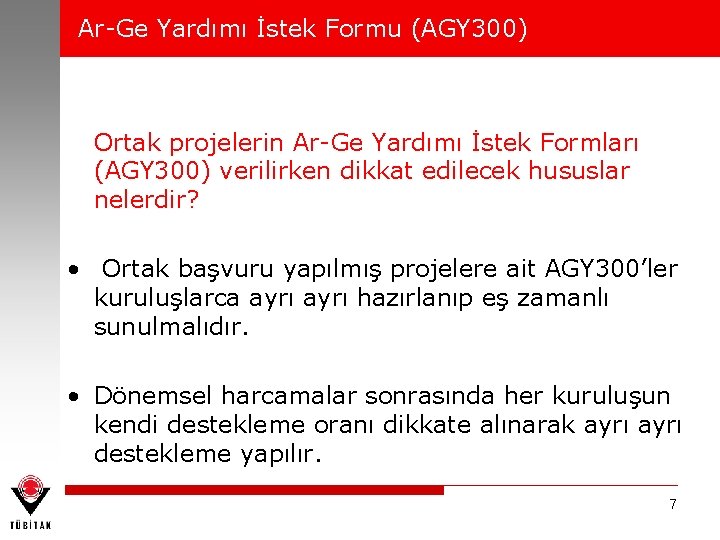 Ar-Ge Yardımı İstek Formu (AGY 300) Ortak projelerin Ar-Ge Yardımı İstek Formları (AGY 300)
