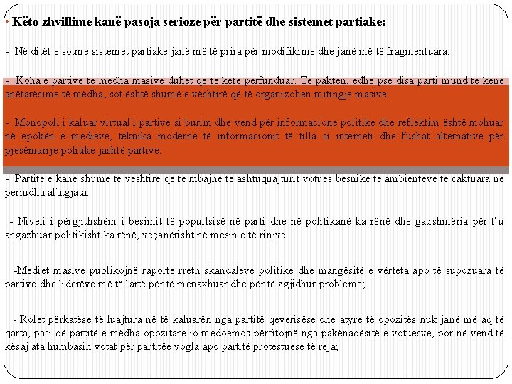  • Këto zhvillime kanë pasoja serioze për partitë dhe sistemet partiake: - Në