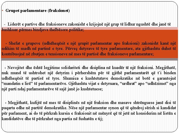  • Grupet parlamentare (fraksionet) - Liderët e partive dhe fraksioneve zakonisht e krijojnë