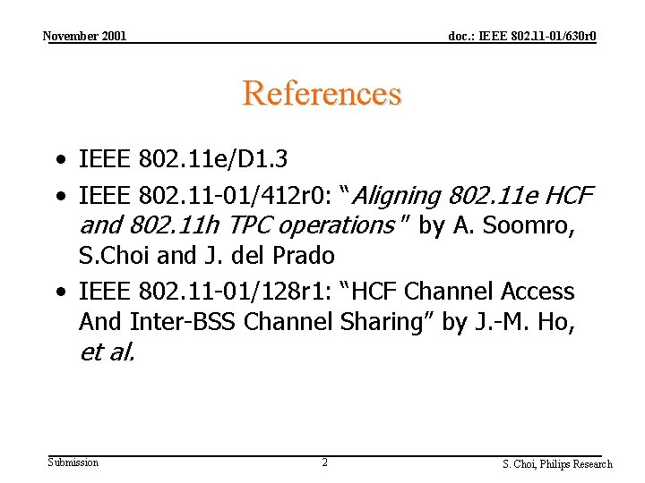 November 2001 doc. : IEEE 802. 11 -01/630 r 0 References • IEEE 802.